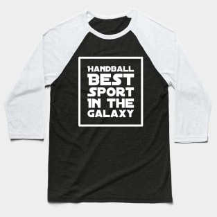 Handball Best Sport in the galaxy Baseball T-Shirt